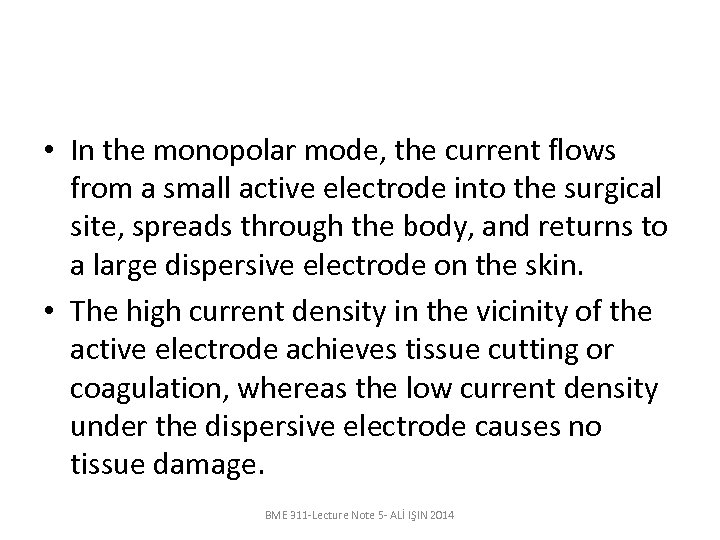  • In the monopolar mode, the current flows from a small active electrode