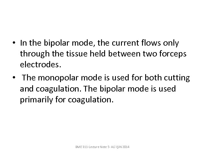 • In the bipolar mode, the current flows only through the tissue held