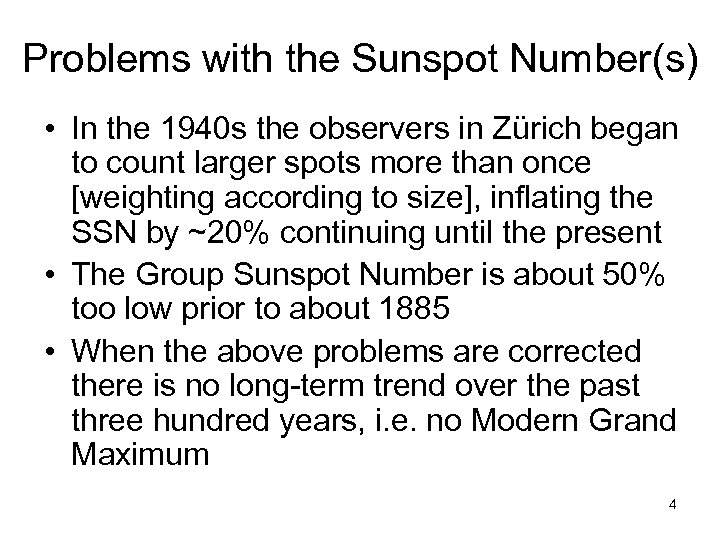 Problems with the Sunspot Number(s) • In the 1940 s the observers in Zürich