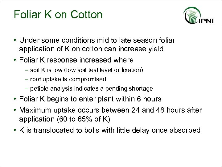 Foliar K on Cotton • Under some conditions mid to late season foliar application
