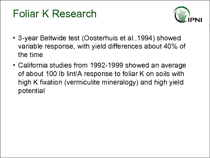 Foliar K Research • 3 -year Beltwide test (Oosterhuis et al. , 1994) showed