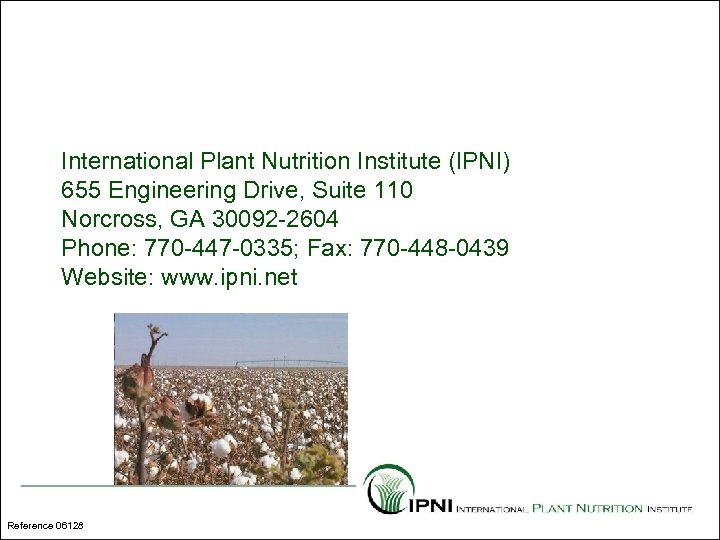 International Plant Nutrition Institute (IPNI) 655 Engineering Drive, Suite 110 Norcross, GA 30092 -2604