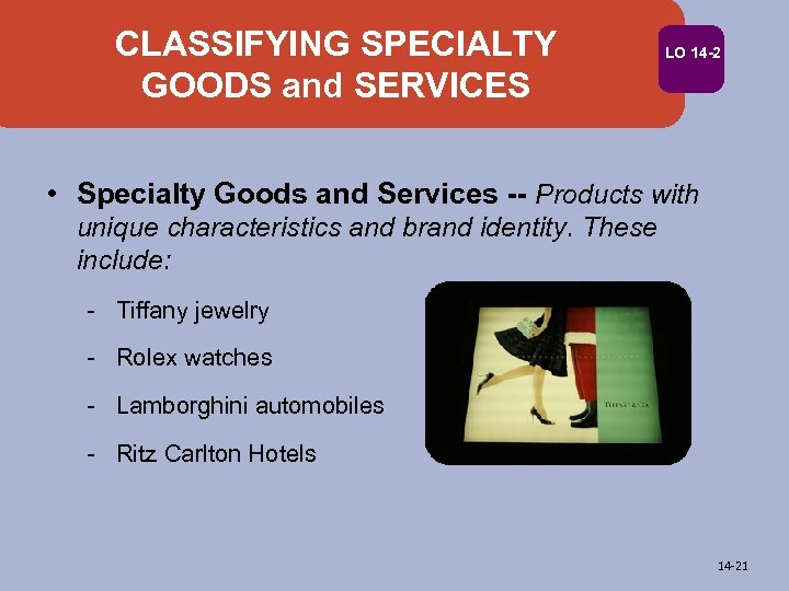 CLASSIFYING SPECIALTY GOODS and SERVICES LO 14 -2 • Specialty Goods and Services --