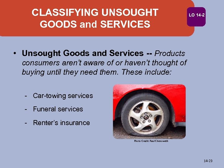 CLASSIFYING UNSOUGHT GOODS and SERVICES LO 14 -2 • Unsought Goods and Services --