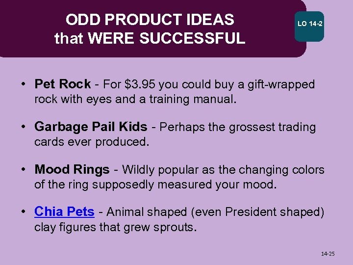 ODD PRODUCT IDEAS that WERE SUCCESSFUL LO 14 -2 • Pet Rock - For