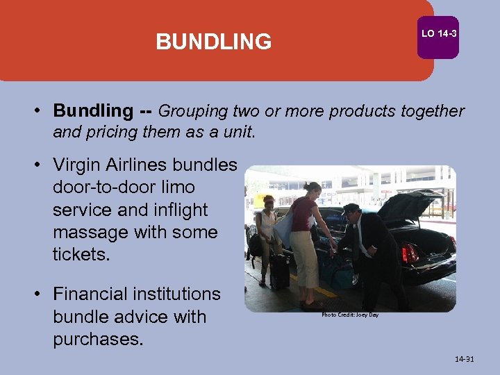 LO 14 -3 BUNDLING • Bundling -- Grouping two or more products together and