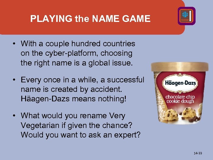 PLAYING the NAME GAME • With a couple hundred countries on the cyber-platform, choosing