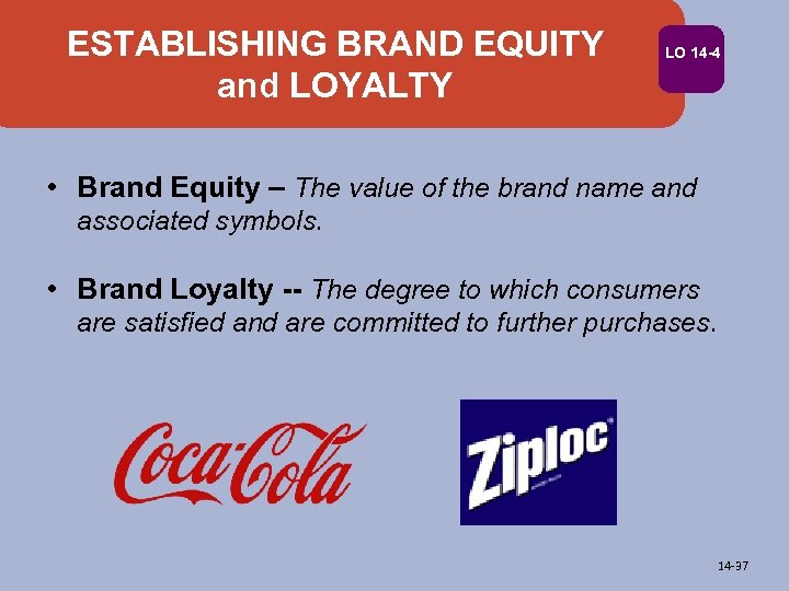 ESTABLISHING BRAND EQUITY and LOYALTY LO 14 -4 • Brand Equity – The value