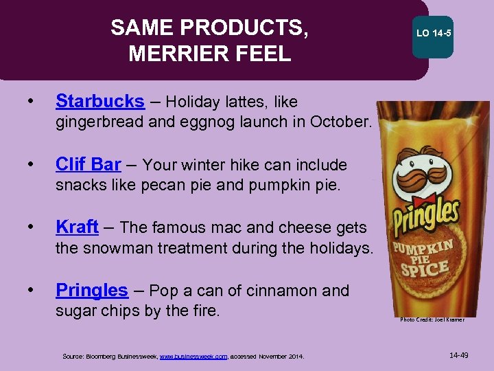 SAME PRODUCTS, MERRIER FEEL • LO 14 -5 Starbucks – Holiday lattes, like gingerbread