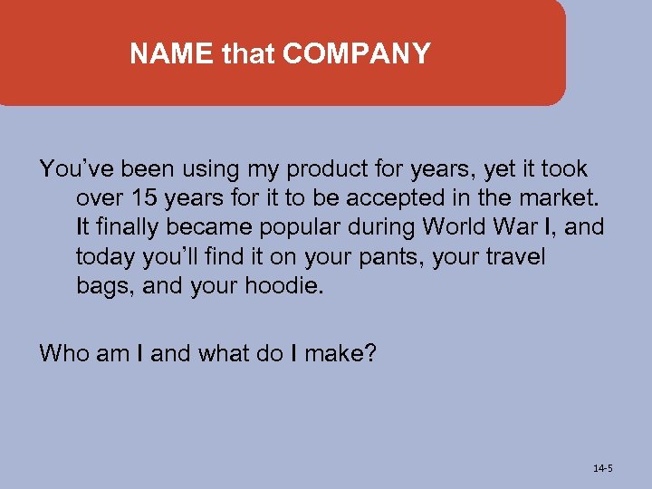 NAME that COMPANY You’ve been using my product for years, yet it took over
