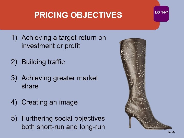 PRICING OBJECTIVES LO 14 -7 1) Achieving a target return on investment or profit