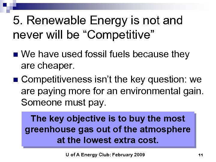 5. Renewable Energy is not and never will be “Competitive” We have used fossil