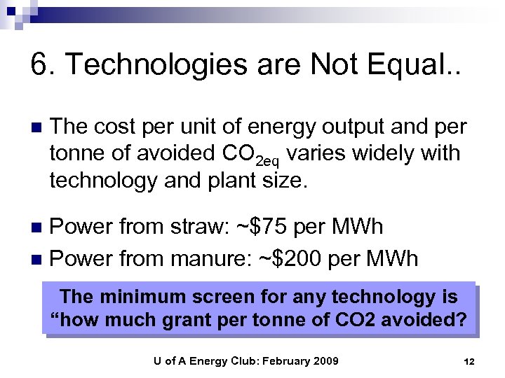 6. Technologies are Not Equal. . n The cost per unit of energy output