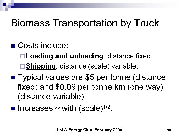 Biomass Transportation by Truck n Costs include: ¨ Loading and unloading: distance fixed. ¨