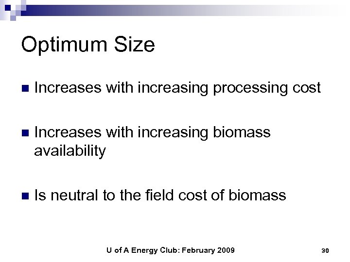 Optimum Size n Increases with increasing processing cost n Increases with increasing biomass availability