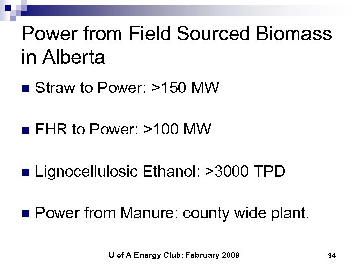 Power from Field Sourced Biomass in Alberta n Straw to Power: >150 MW n