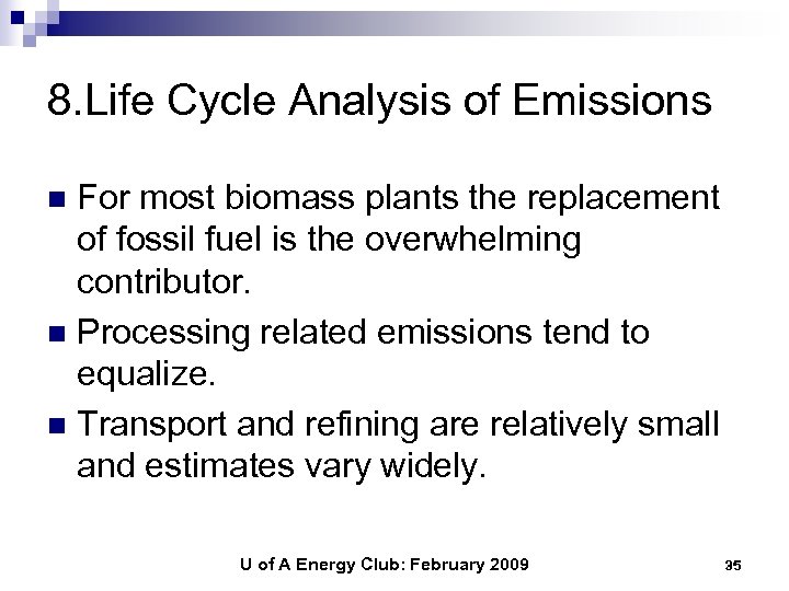 8. Life Cycle Analysis of Emissions For most biomass plants the replacement of fossil