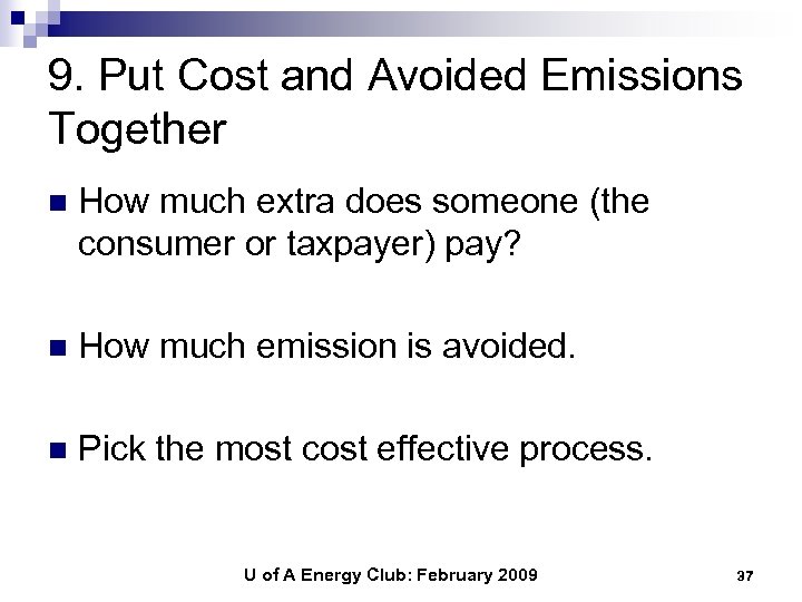 9. Put Cost and Avoided Emissions Together n How much extra does someone (the