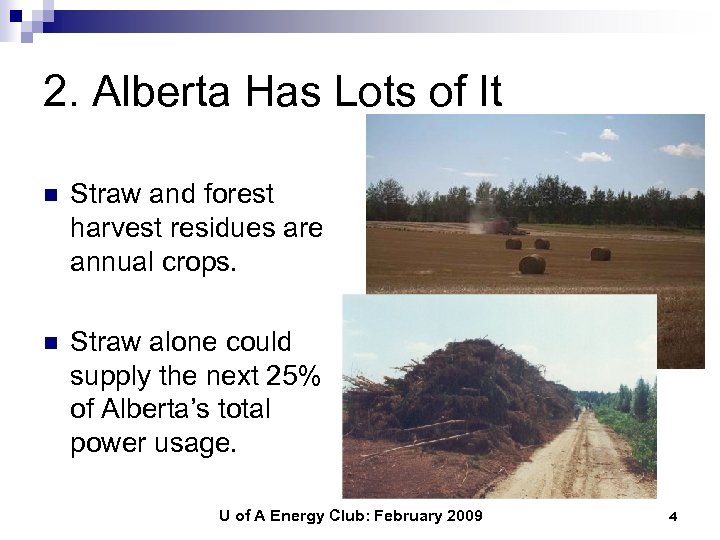 2. Alberta Has Lots of It n Straw and forest harvest residues are annual