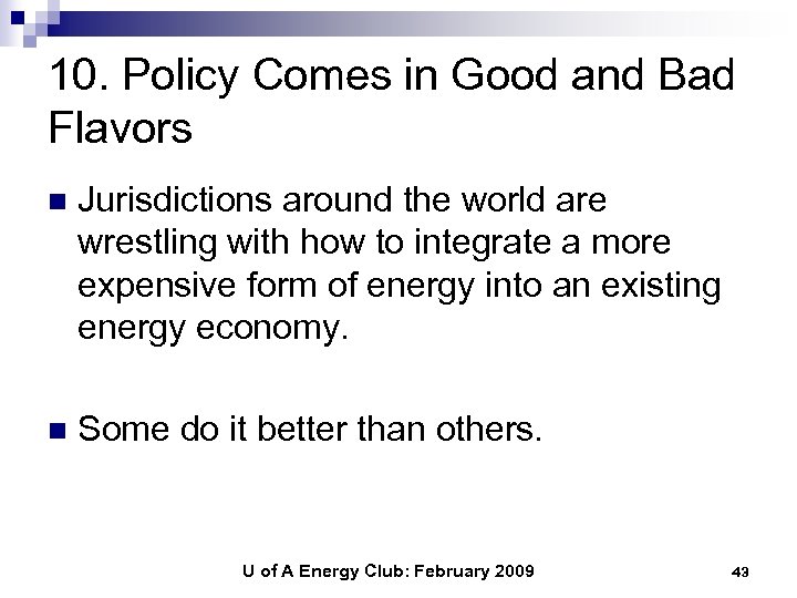 10. Policy Comes in Good and Bad Flavors n Jurisdictions around the world are