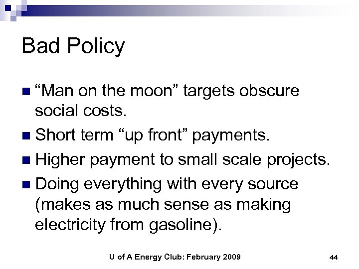 Bad Policy n “Man on the moon” targets obscure social costs. n Short term