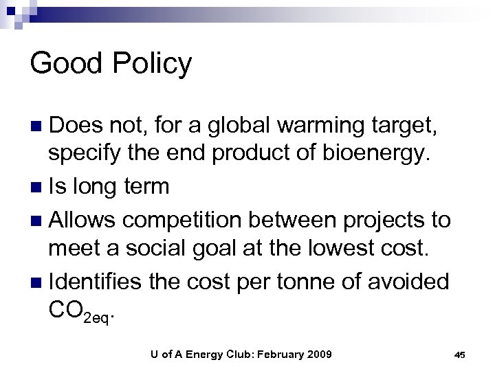 Good Policy n Does not, for a global warming target, specify the end product