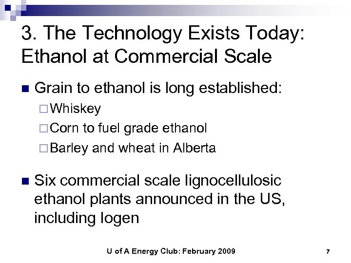 3. The Technology Exists Today: Ethanol at Commercial Scale n Grain to ethanol is