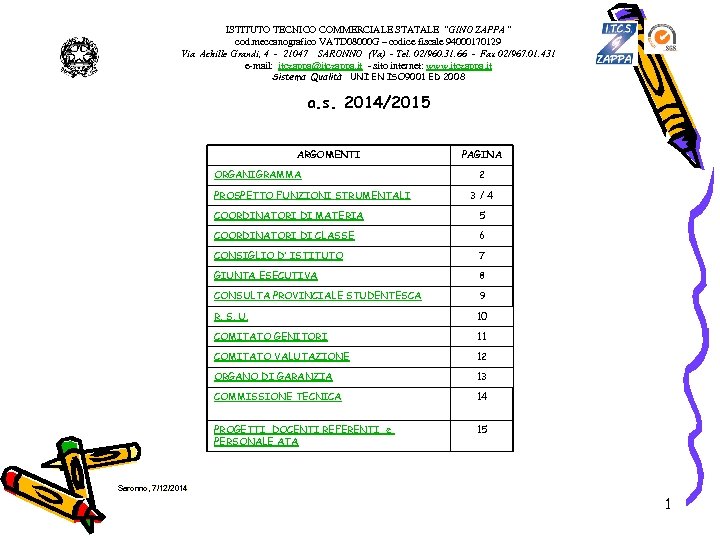 ISTITUTO TECNICO COMMERCIALE STATALE “GINO ZAPPA ” cod. meccanografico VATD 08000 G – codice