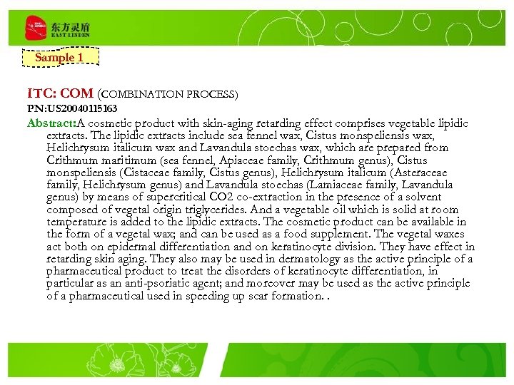 Sample 1 ITC: COM (COMBINATION PROCESS) PN: US 20040115163 Abstract: A cosmetic product with