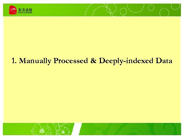 1. Manually Processed & Deeply-indexed Data 