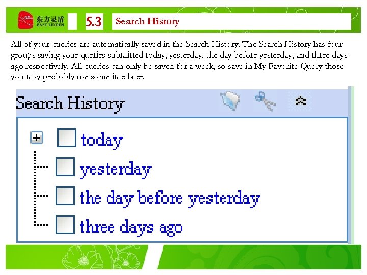 5. 3 Search History All of your queries are automatically saved in the Search