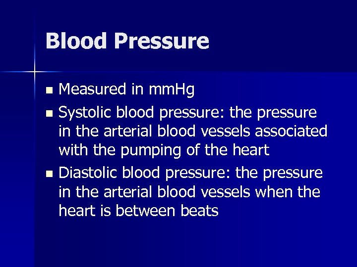 Blood Pressure Measured in mm. Hg n Systolic blood pressure: the pressure in the