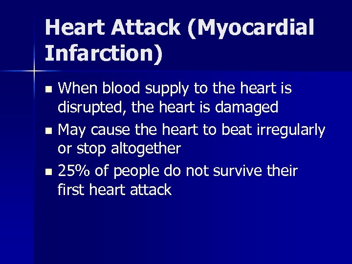Heart Attack (Myocardial Infarction) When blood supply to the heart is disrupted, the heart