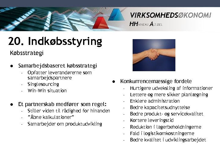 VIRKSOMHEDSØKONOMI HH NIVEAU A 2. DEL 20. Indkøbsstyring Købsstrategi l Samarbejdsbaseret købsstrategi – –