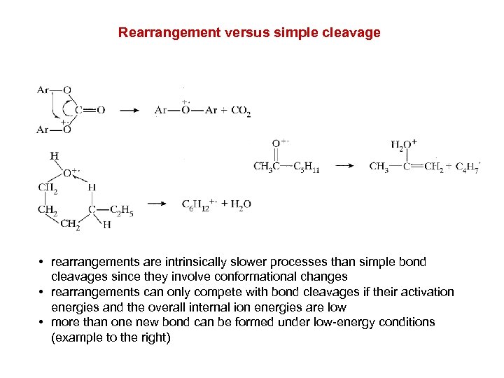 Rearrangement versus simple cleavage • rearrangements are intrinsically slower processes than simple bond cleavages