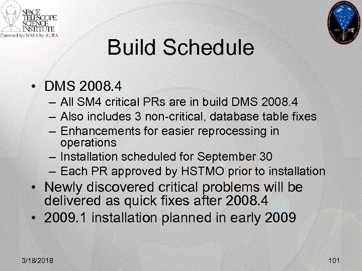 Build Schedule • DMS 2008. 4 – All SM 4 critical PRs are in