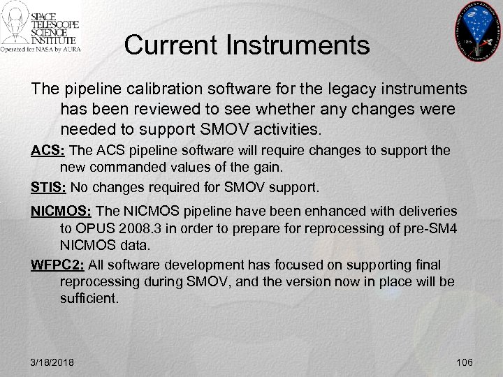 Current Instruments The pipeline calibration software for the legacy instruments has been reviewed to