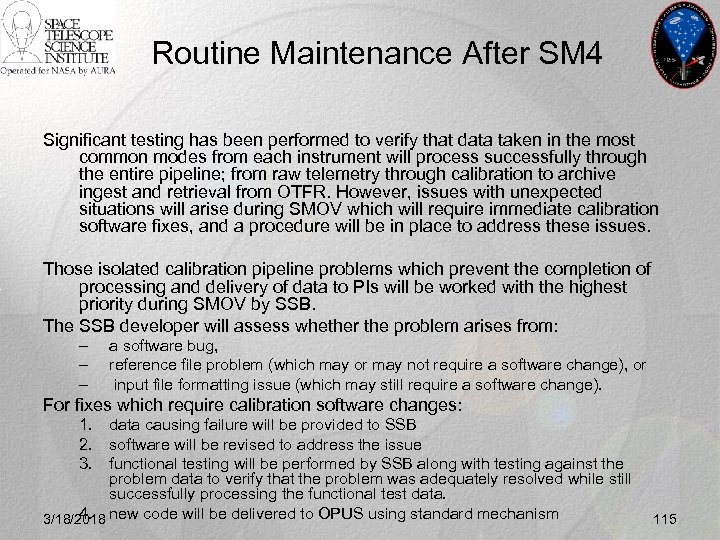 Routine Maintenance After SM 4 Significant testing has been performed to verify that data