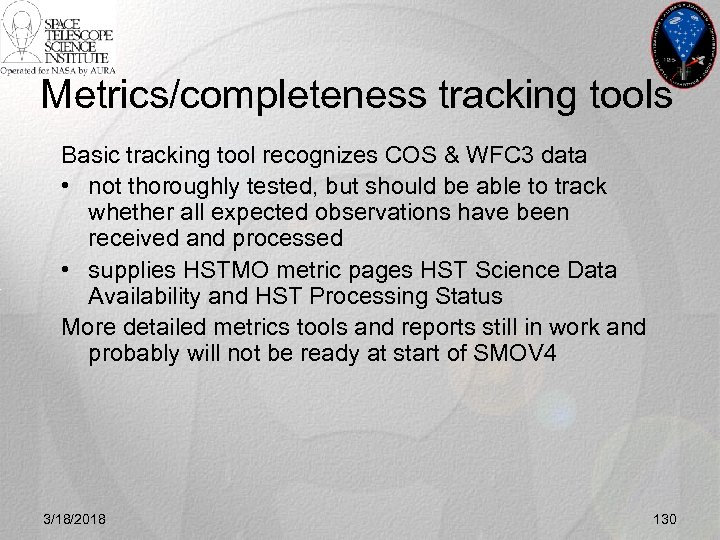Metrics/completeness tracking tools Basic tracking tool recognizes COS & WFC 3 data • not