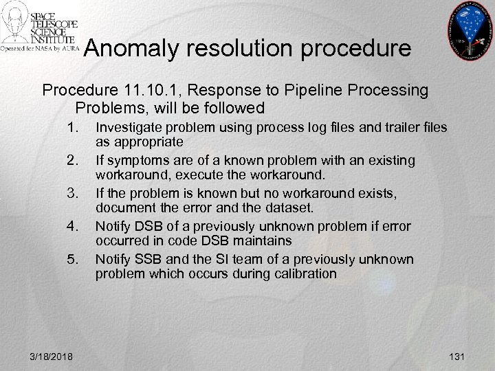 Anomaly resolution procedure Procedure 11. 10. 1, Response to Pipeline Processing Problems, will be