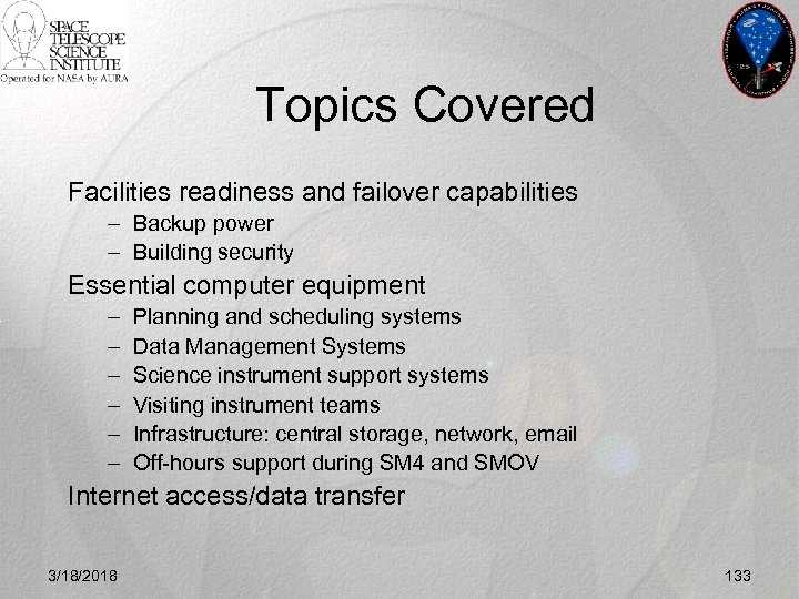 Topics Covered Facilities readiness and failover capabilities – Backup power – Building security Essential