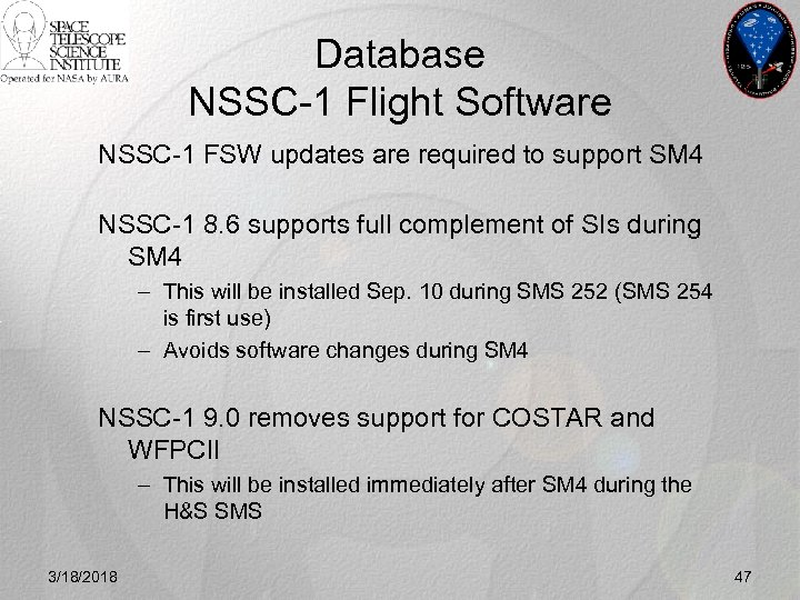 Database NSSC-1 Flight Software NSSC-1 FSW updates are required to support SM 4 NSSC-1