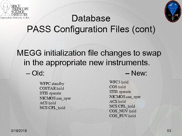 Database PASS Configuration Files (cont) MEGG initialization file changes to swap in the appropriate