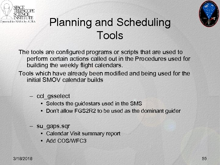 Planning and Scheduling Tools The tools are configured programs or scripts that are used
