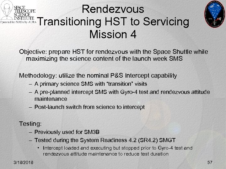 Rendezvous Transitioning HST to Servicing Mission 4 Objective: prepare HST for rendezvous with the