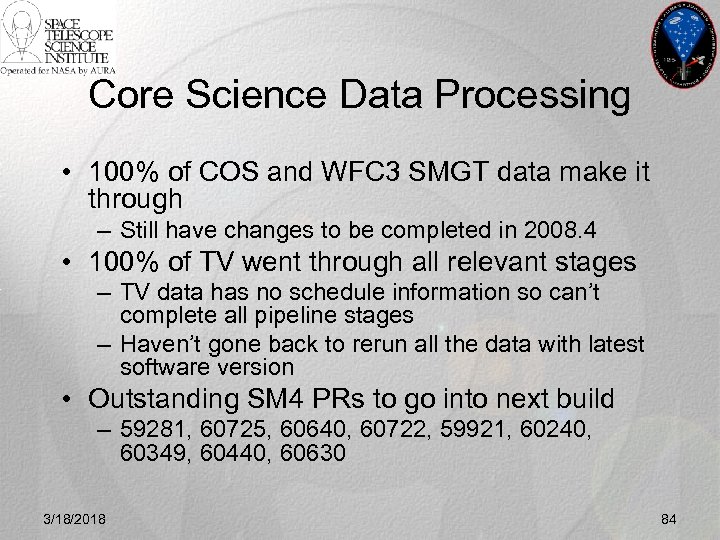 Core Science Data Processing • 100% of COS and WFC 3 SMGT data make