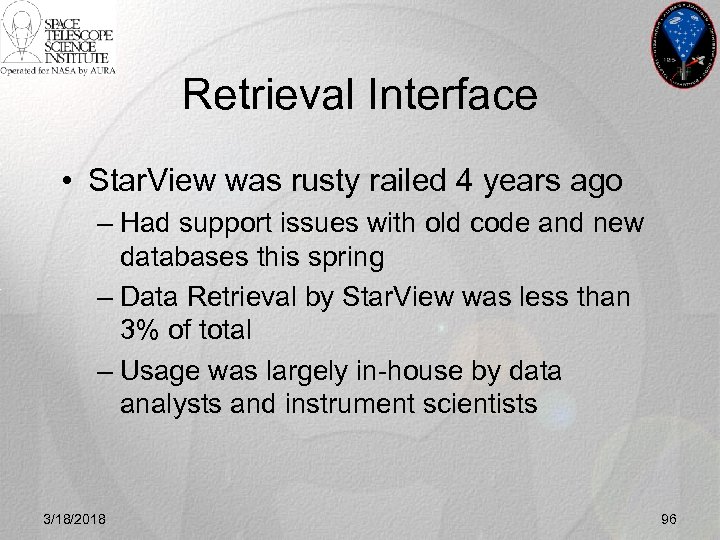 Retrieval Interface • Star. View was rusty railed 4 years ago – Had support