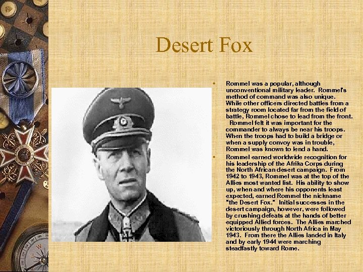 Desert Fox w w Rommel was a popular, although unconventional military leader. Rommel's method