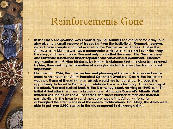 Reinforcements Gone w w In the end a compromise was reached, giving Rommel command