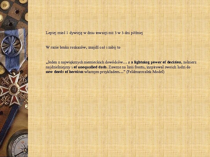 Lepiej mieć 1 dywizję w dniu inwazji niż 3 w 3 dni później W